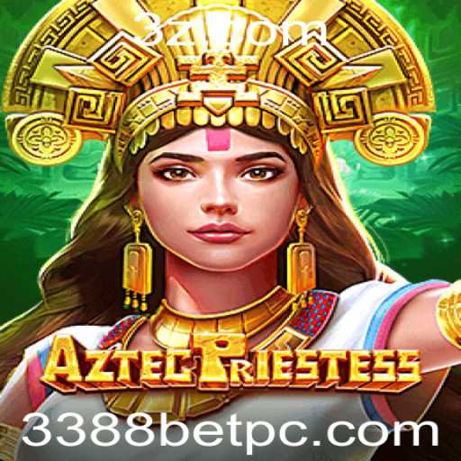 Descubra o Fascinante Mundo de AztecPriestess no 3388bet